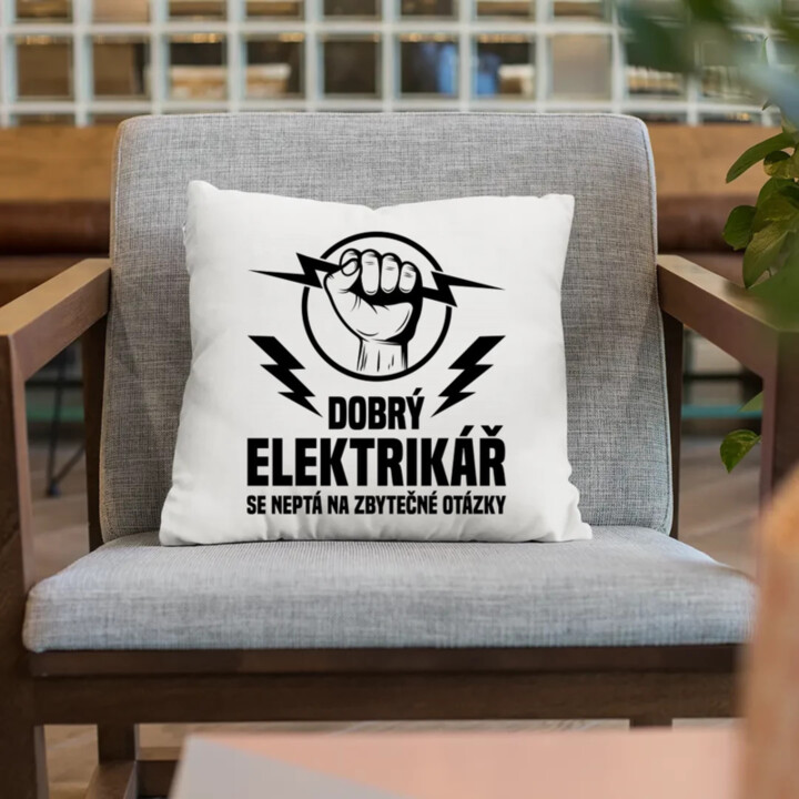 Dobrý elektrikář se neptá na zbytečné otázky - polštář s potiskem