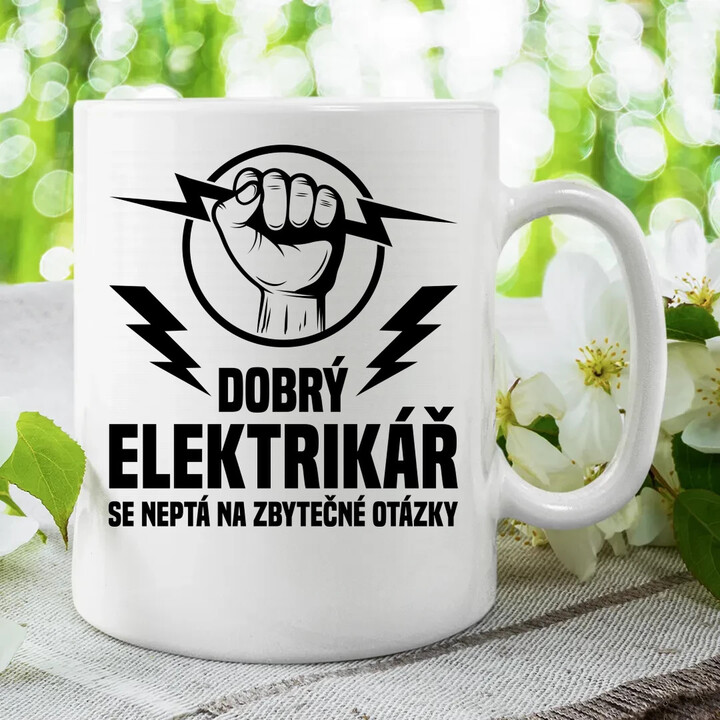 Dobrý elektrikář se neptá na zbytečné otázky - hrnek s potiskem