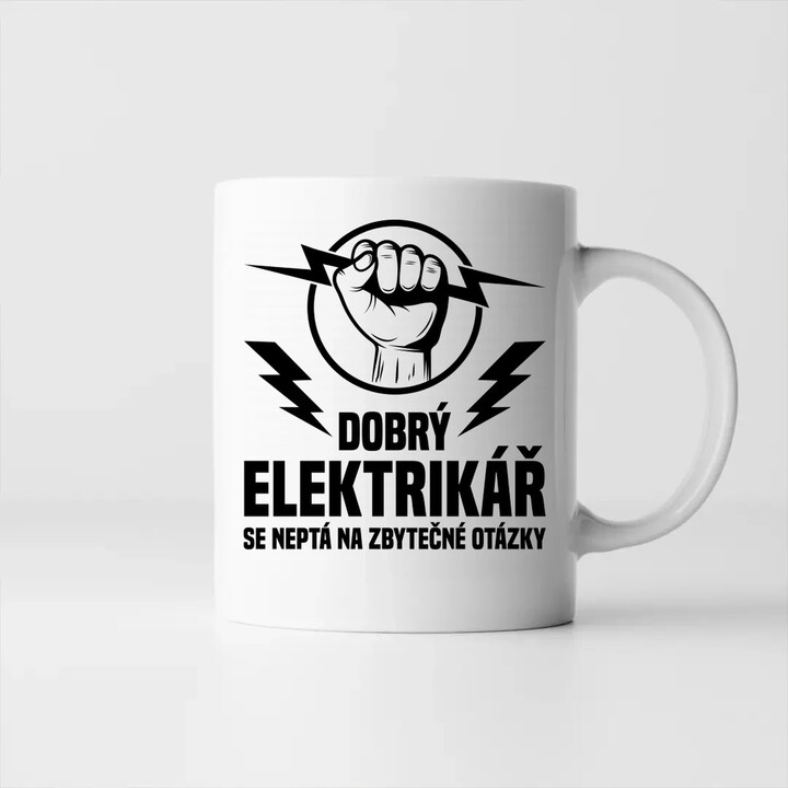 Dobrý elektrikář se neptá na zbytečné otázky - hrnek s potiskem