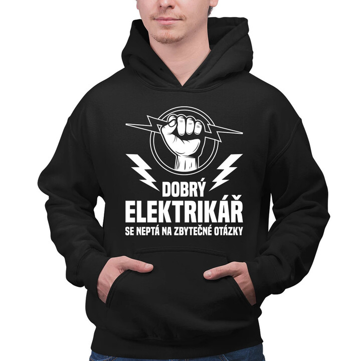 Dobrý elektrikář se neptá na zbytečné otázky - pánská mikina s potiskem