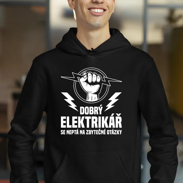 Dobrý elektrikář se neptá na zbytečné otázky - pánská mikina s potiskem