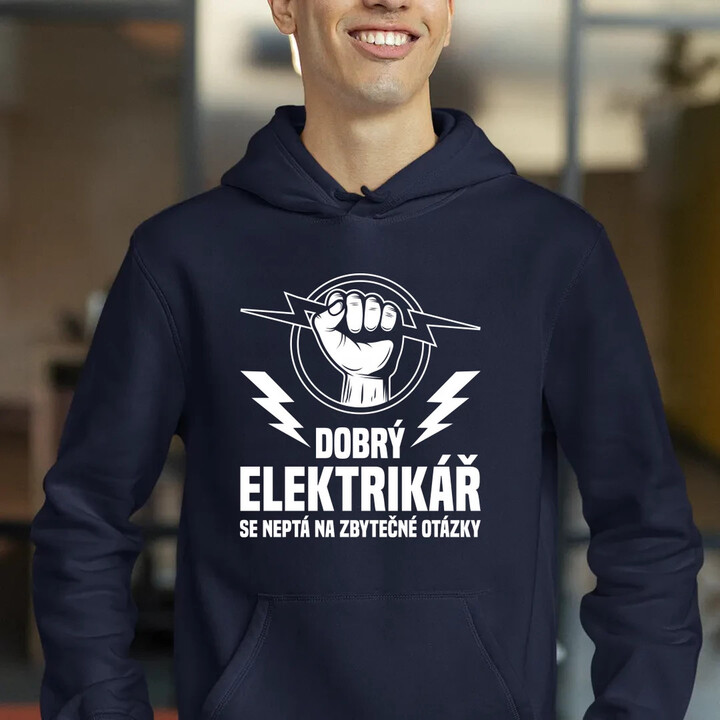 Dobrý elektrikář se neptá na zbytečné otázky - pánská mikina s potiskem