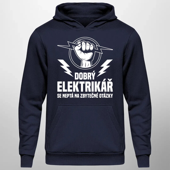 Dobrý elektrikář se neptá na zbytečné otázky - pánská mikina s potiskem