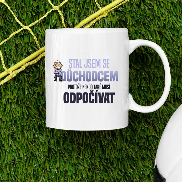 Stal jsem se důchodcem, protože někdo také musí odpočívat - hrnek s potiskem