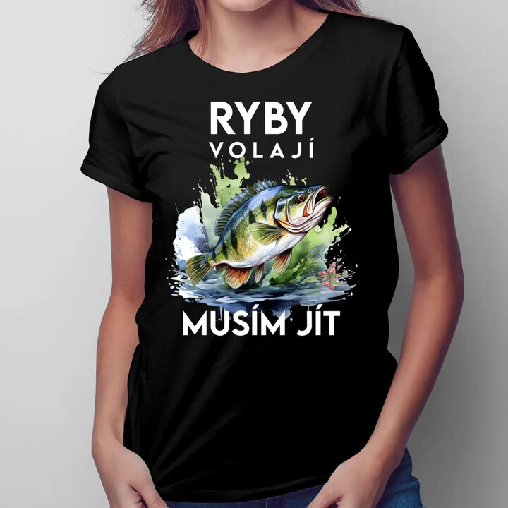 Ryby volají, musím jít - verze 3  - dámské tričko s potiskem