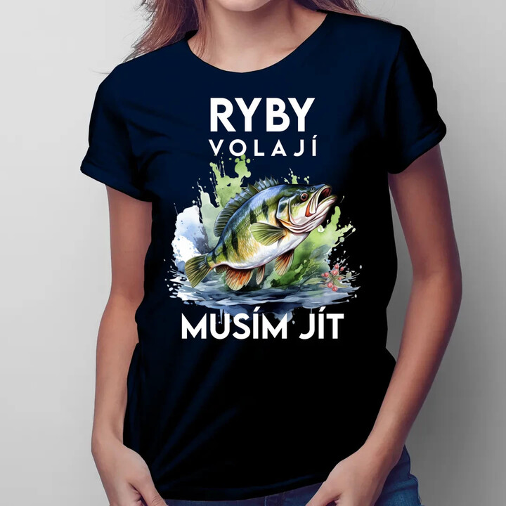 Ryby volají, musím jít - verze 3  - dámské tričko s potiskem