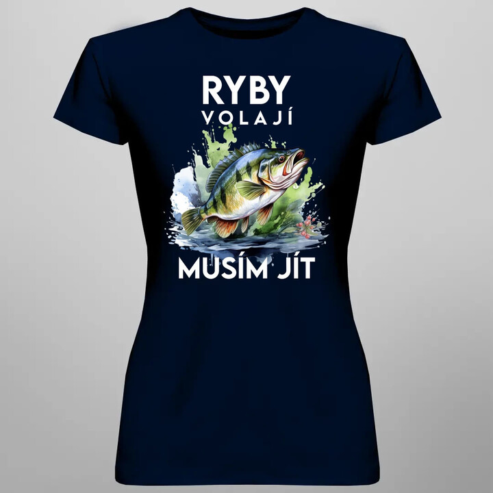 Ryby volají, musím jít - verze 3  - dámské tričko s potiskem
