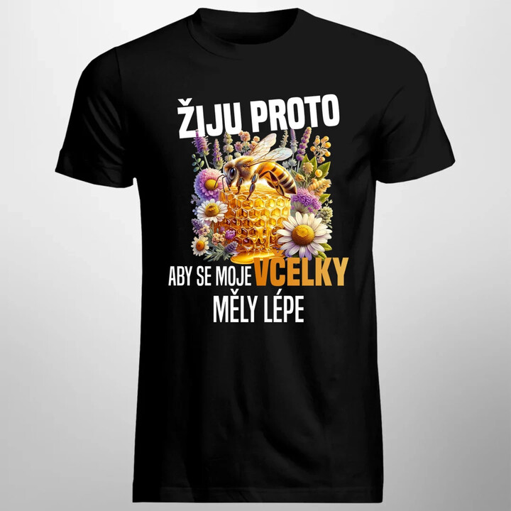 Žiju proto, aby se moje včelky měly lépe - pánské tričko s potiskem