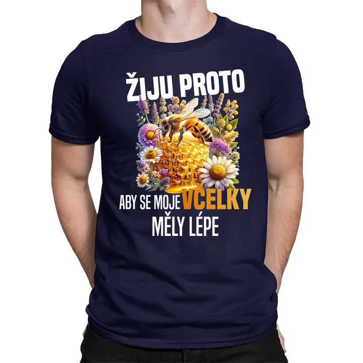 Žiju proto, aby se moje včelky měly lépe - pánské tričko s potiskem