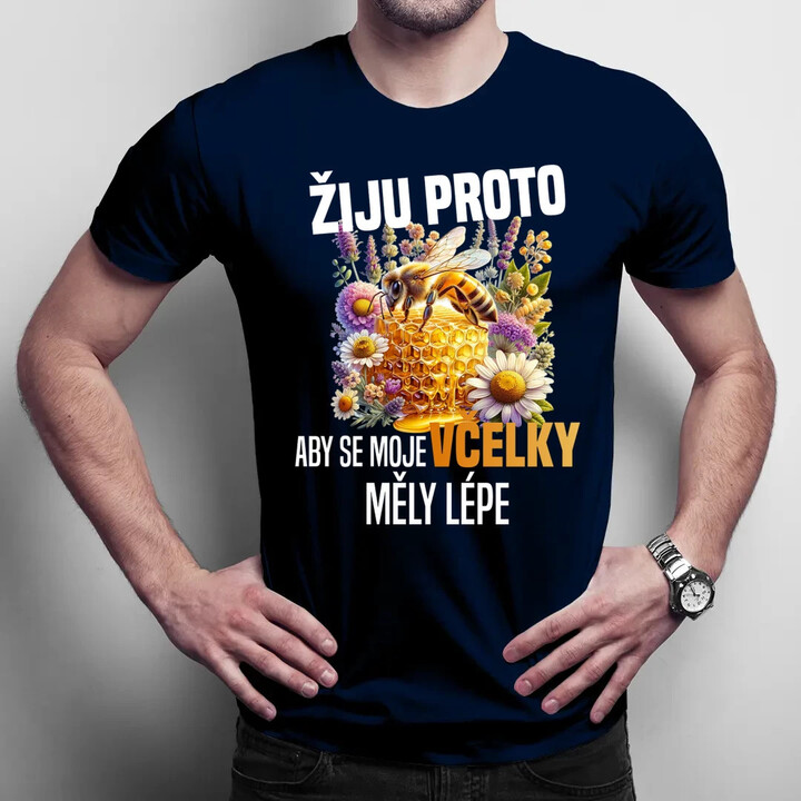 Žiju proto, aby se moje včelky měly lépe - pánské tričko s potiskem