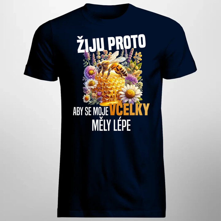 Žiju proto, aby se moje včelky měly lépe - pánské tričko s potiskem