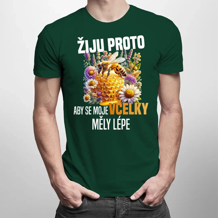 Žiju proto, aby se moje včelky měly lépe - pánské tričko s potiskem
