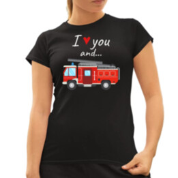 I love you and hasičské auto  - dámské tričko s potiskem
