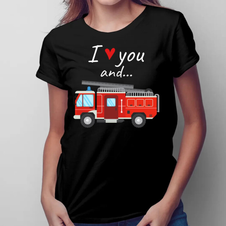 I love you and hasičské auto  - dámské tričko s potiskem