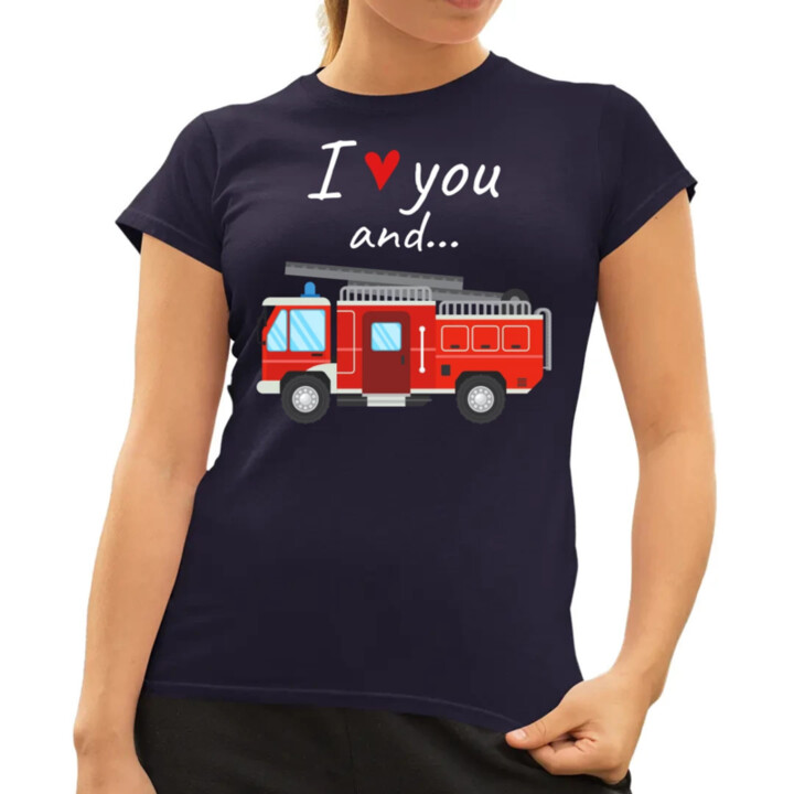 I love you and hasičské auto  - dámské tričko s potiskem