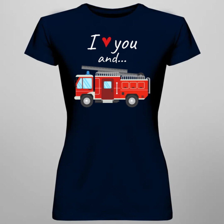I love you and hasičské auto  - dámské tričko s potiskem