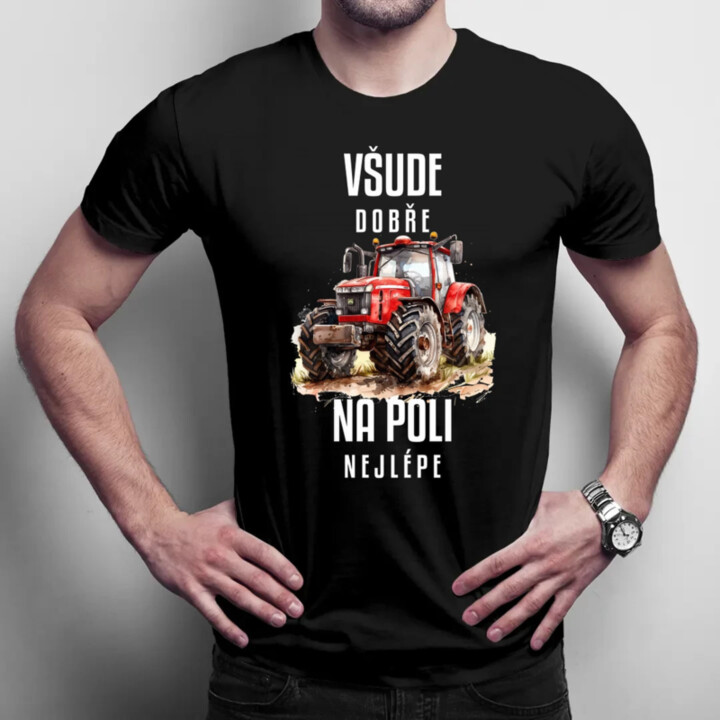 Všude dobře, na poli nejlépe - pánské tričko s potiskem