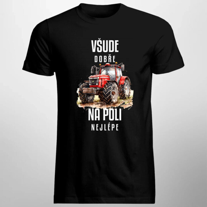 Všude dobře, na poli nejlépe - pánské tričko s potiskem