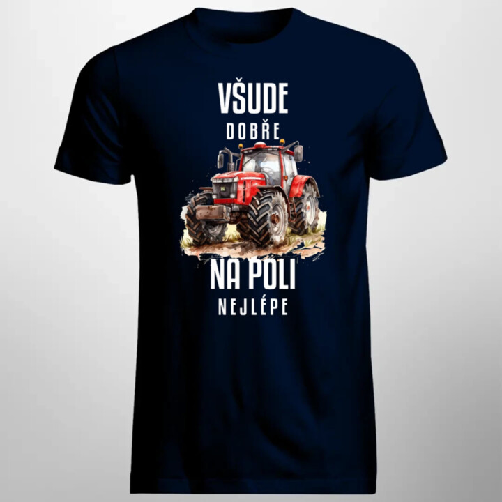 Všude dobře, na poli nejlépe - pánské tričko s potiskem