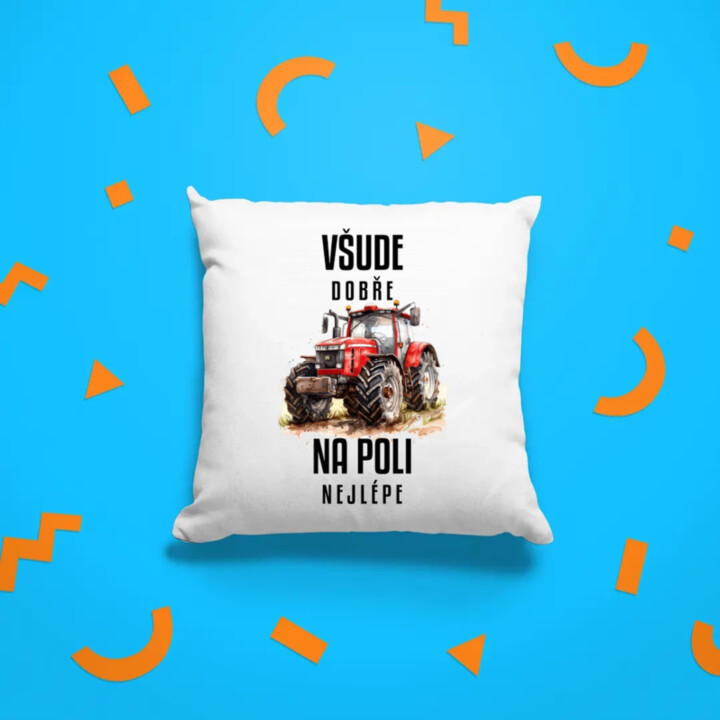 Všude dobře, na poli nejlépe - polštář s potiskem