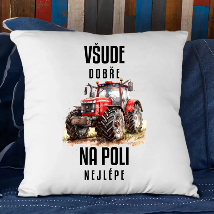 Všude dobře, na poli nejlépe - polštář s potiskem