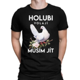Holubi volají, musím jít - pánské tričko s potiskem
