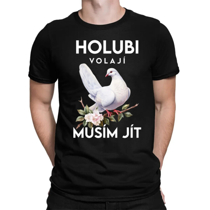 Holubi volají, musím jít - pánské tričko s potiskem