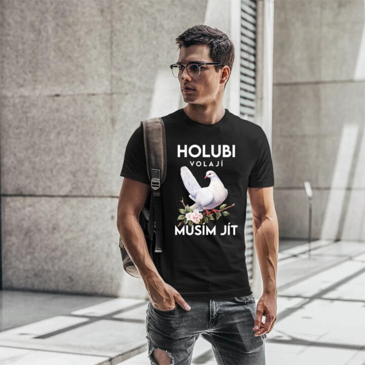 Holubi volají, musím jít - pánské tričko s potiskem