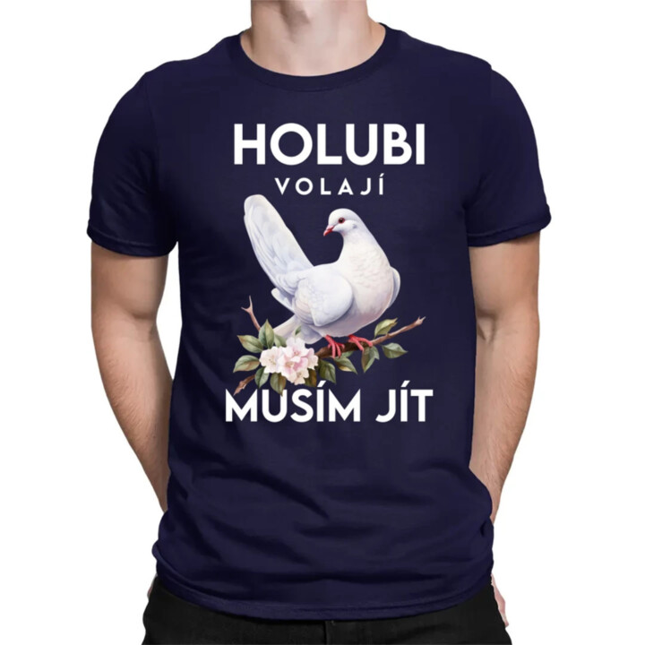 Holubi volají, musím jít - pánské tričko s potiskem