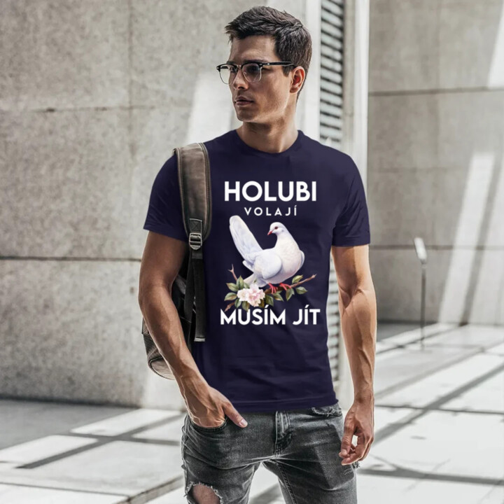 Holubi volají, musím jít - pánské tričko s potiskem