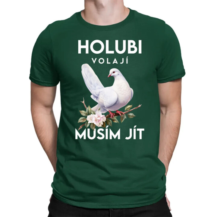 Holubi volají, musím jít - pánské tričko s potiskem