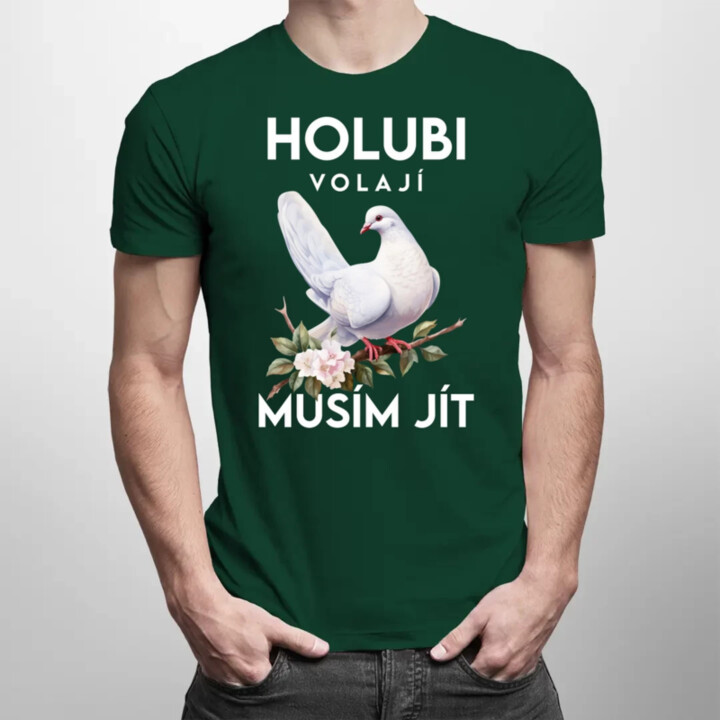 Holubi volají, musím jít - pánské tričko s potiskem