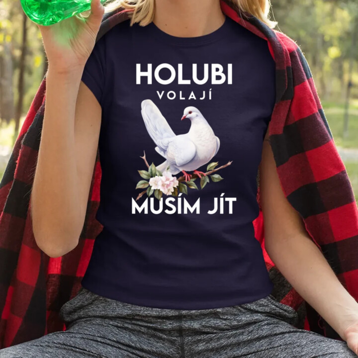 Holubi volají, musím jít  - dámské tričko s potiskem