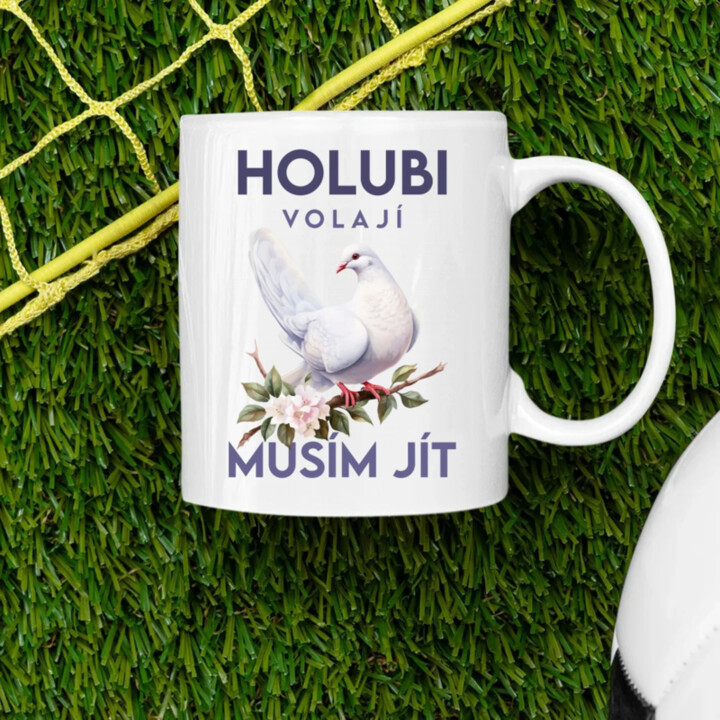 Holubi volají, musím jít - hrnek s potiskem