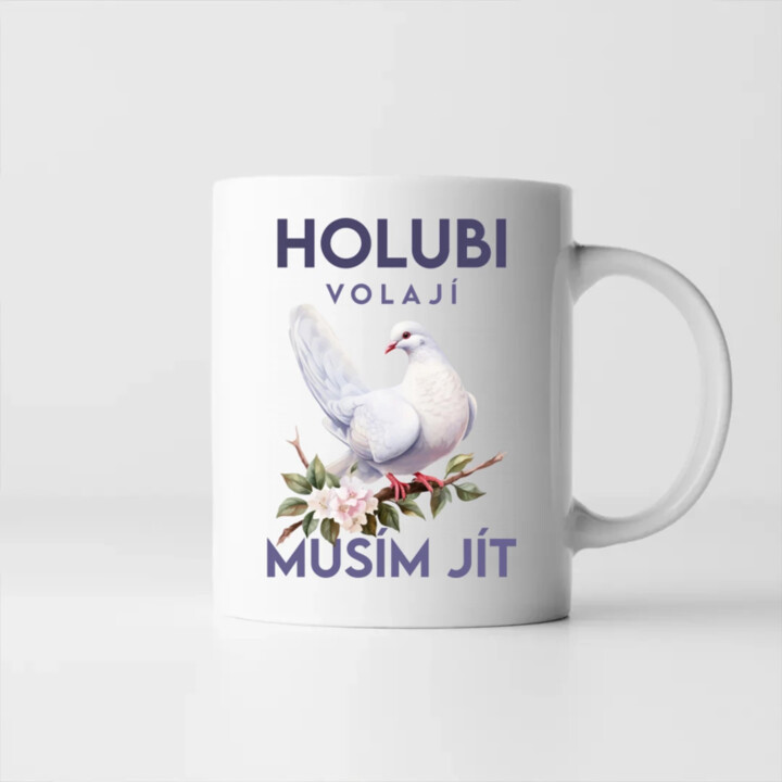 Holubi volají, musím jít - hrnek s potiskem