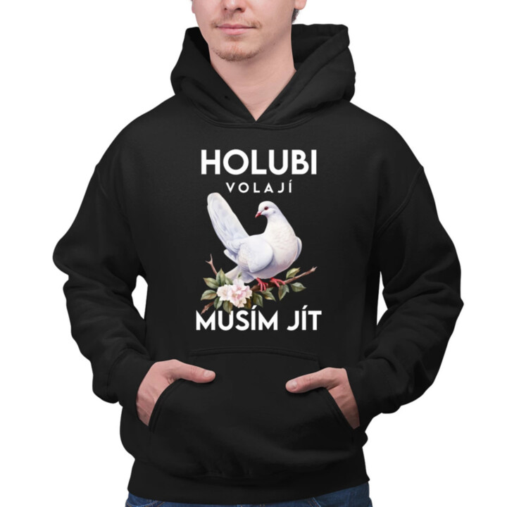 Holubi volají, musím jít - pánská mikina s potiskem