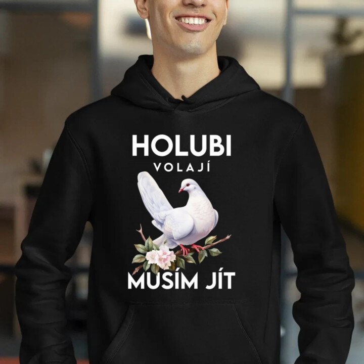 Holubi volají, musím jít - pánská mikina s potiskem