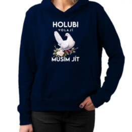 Holubi volají, musím jít - dámská mikina s potiskem