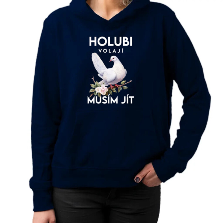 Holubi volají, musím jít - dámská mikina s potiskem