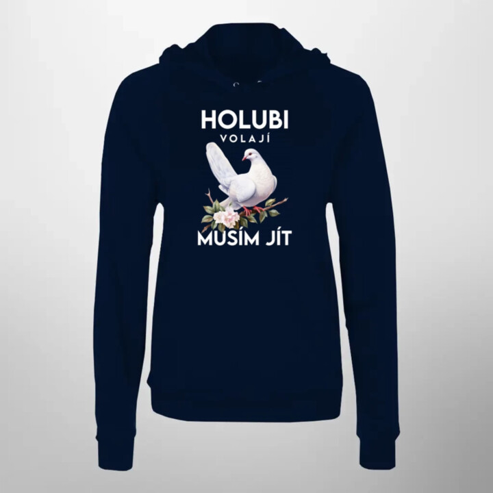 Holubi volají, musím jít - dámská mikina s potiskem