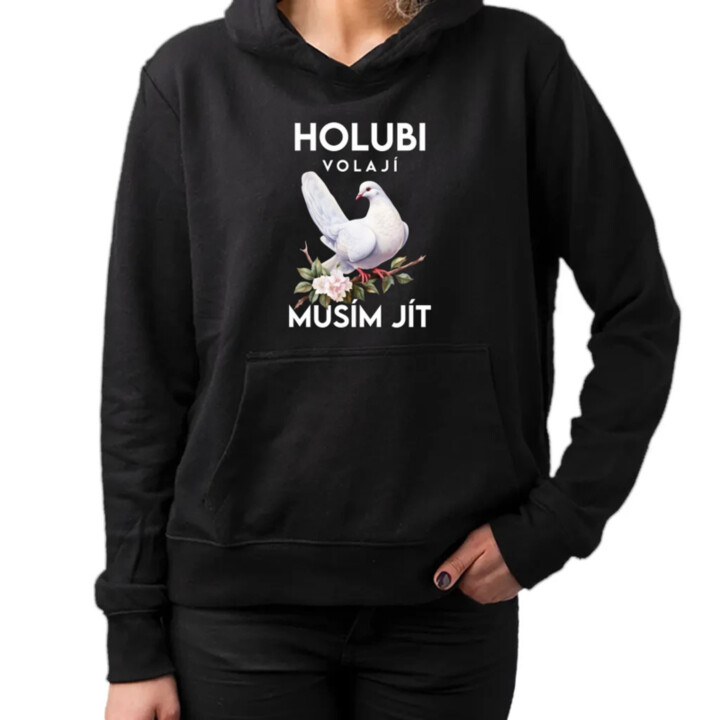 Holubi volají, musím jít - dámská mikina s potiskem