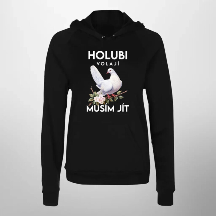 Holubi volají, musím jít - dámská mikina s potiskem
