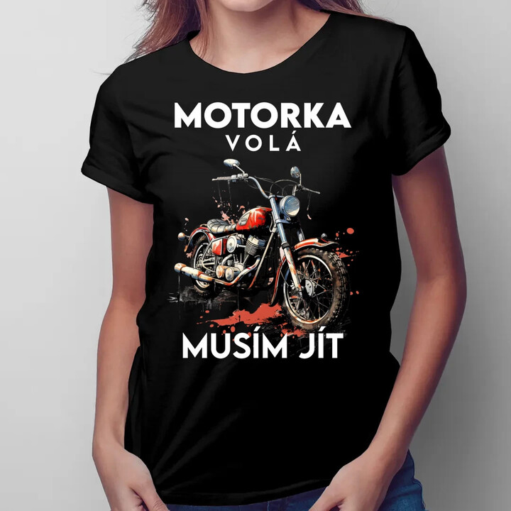 Motorka volá, musím jít - verze 2  - dámské tričko s potiskem