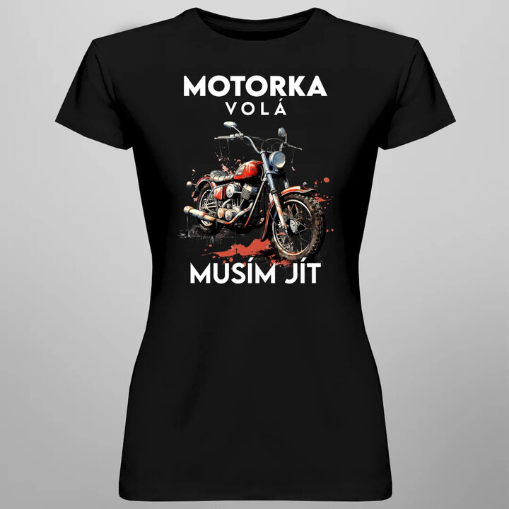 Motorka volá, musím jít - verze 2  - dámské tričko s potiskem
