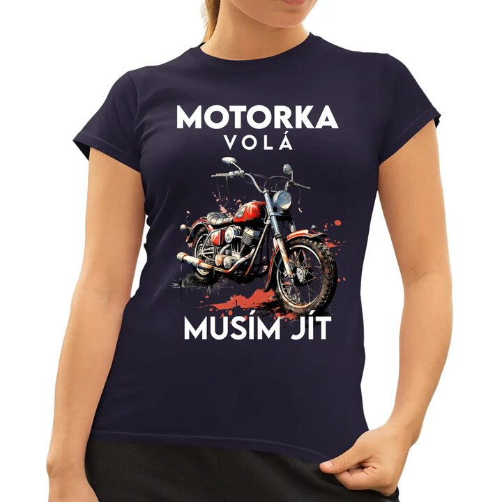 Motorka volá, musím jít - verze 2  - dámské tričko s potiskem