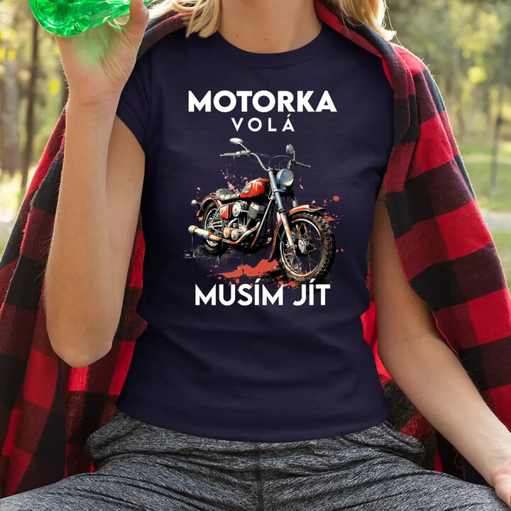 Motorka volá, musím jít - verze 2  - dámské tričko s potiskem
