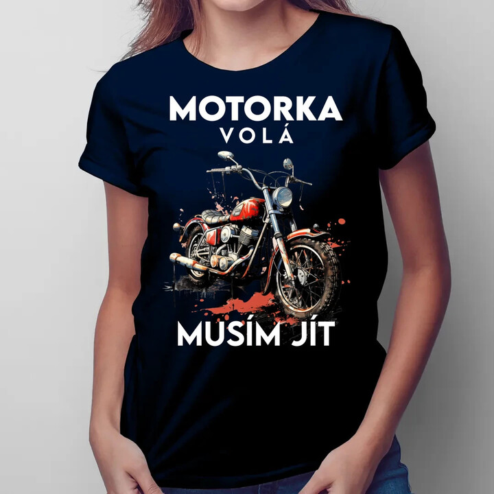 Motorka volá, musím jít - verze 2  - dámské tričko s potiskem