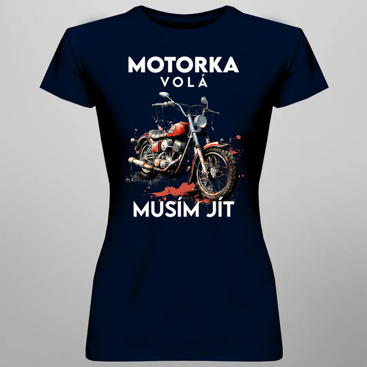 Motorka volá, musím jít - verze 2  - dámské tričko s potiskem