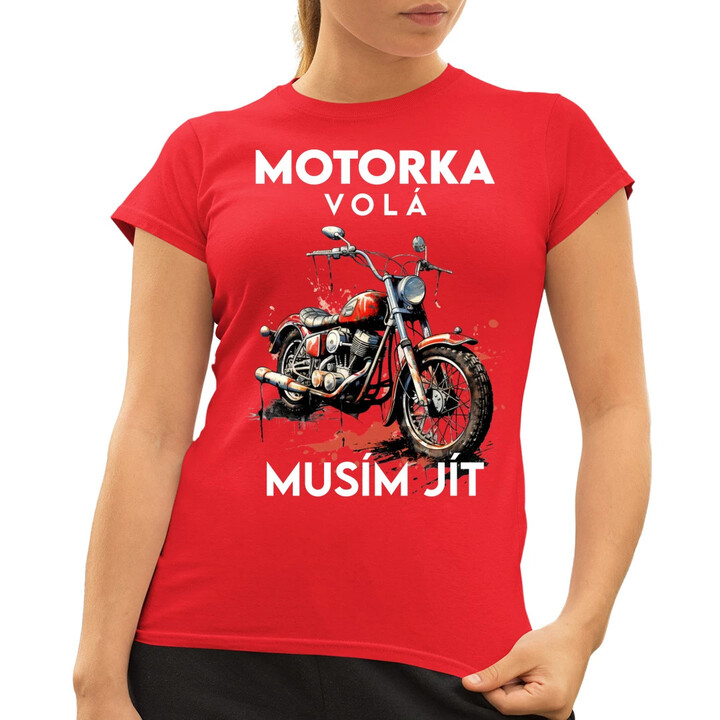 Motorka volá, musím jít - verze 2  - dámské tričko s potiskem