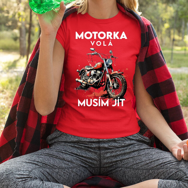 Motorka volá, musím jít - verze 2  - dámské tričko s potiskem